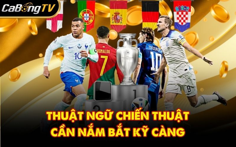 Thuật ngữ chiến thuật cần nắm bắt kỹ càng